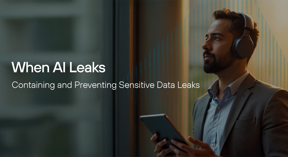 Cuando la IA se filtra: Contener y prevenir las fugas de datos sensibles